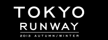 TOKYO RUNWAY 2013 AUTUMN/WINTER