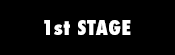1st STAGE