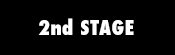 2nd STAGE