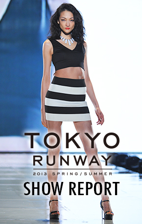 TOKYO RUNWAY 2012 AUTUMN / WINTER SHOW REPORT