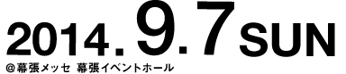 2014.9.7 SUN ＠幕張メッセ 幕張イベントホール