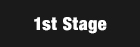 1st STAGE