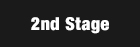 2nd STAGE