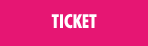 TICKET
