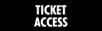 TICKET / ACCESS