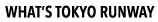 WHAT’S TOKYO RUNWAY
